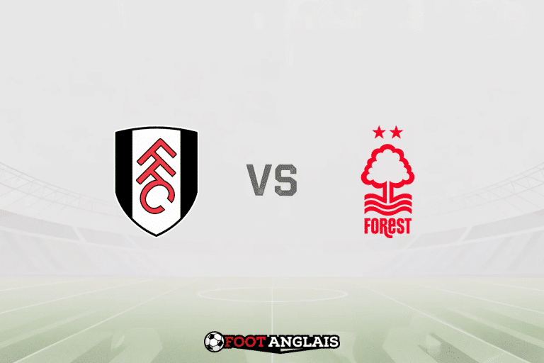 Pronostic Fulham – Nottingham Forest (Premier League) : cotes et analyse du match