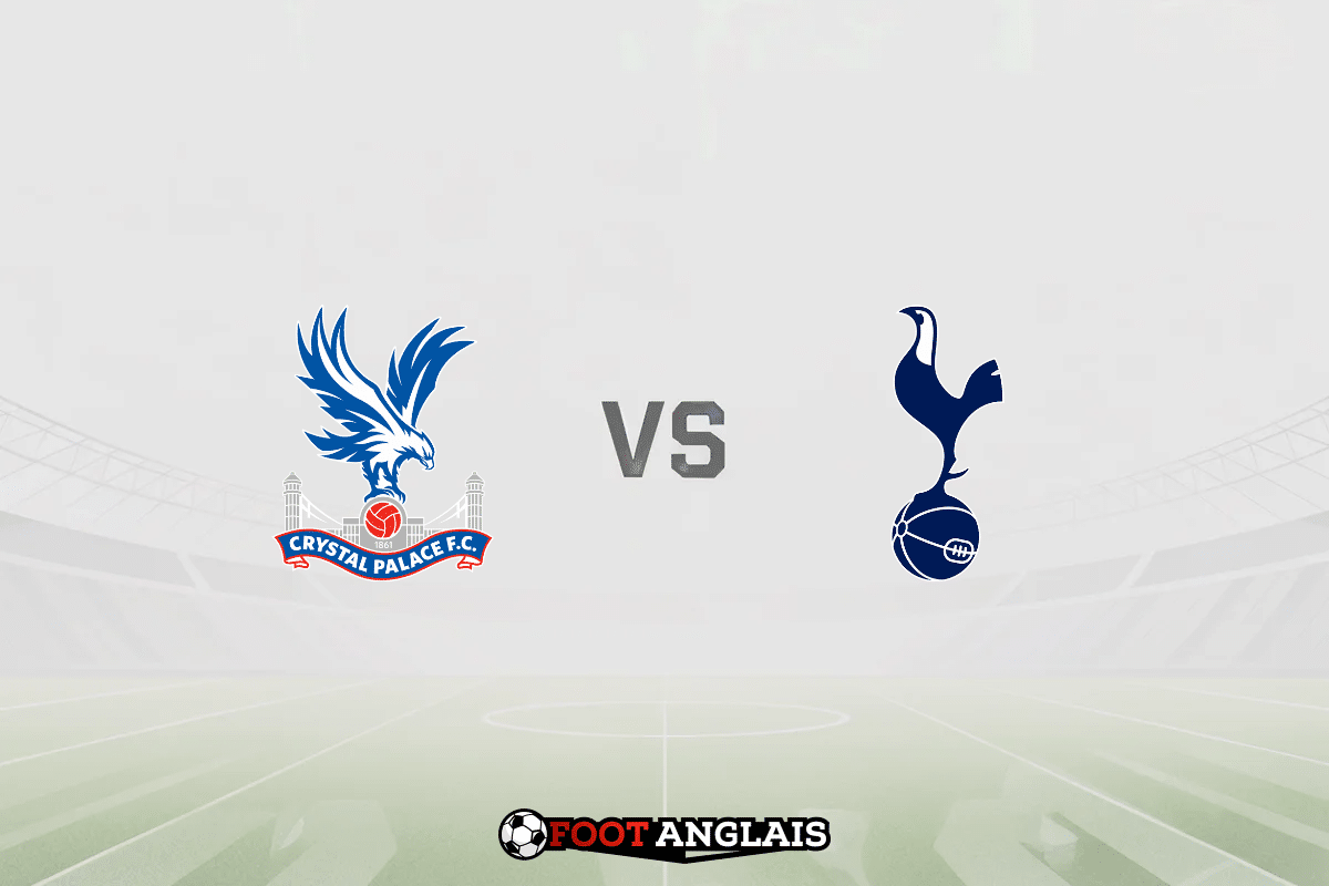 Pronostic Crystal Palace – Tottenham (Premier League) : cotes et analyse du match