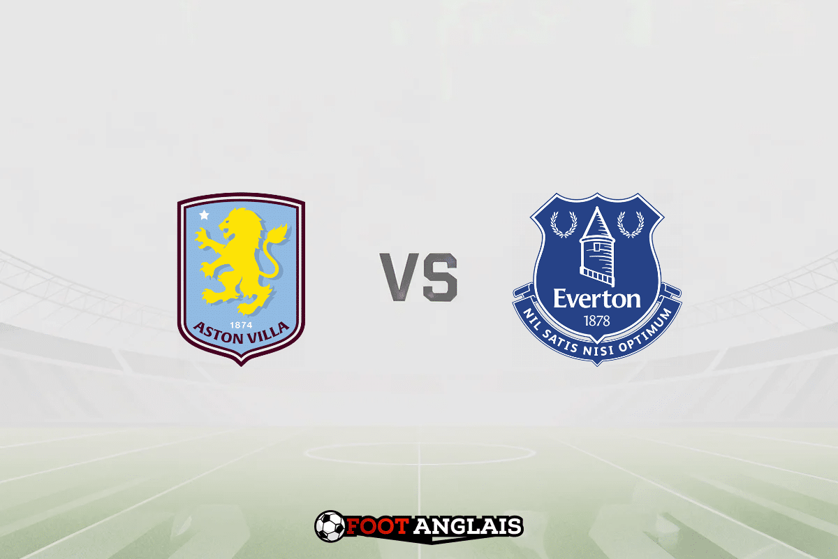 Pronostic Aston Villa – Everton (Premier League) : cotes et analyse du match