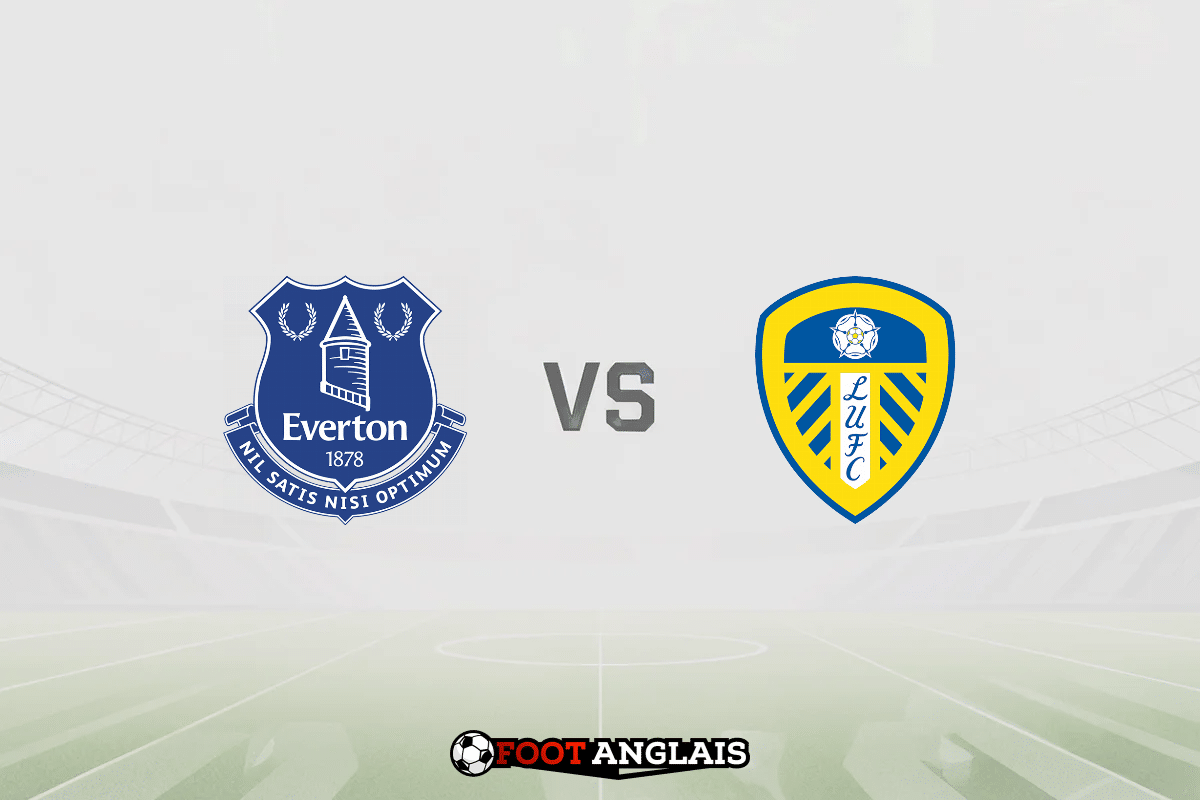 Pronostic Everton – Leeds (Premier League) : cotes et analyse du match