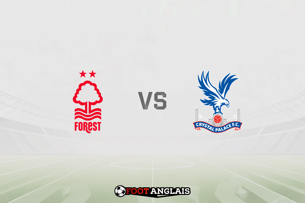 Pronostic Nottingham Forest – Crystal Palace (Premier League) : cotes et analyse du match
