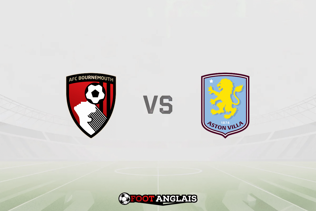 Pronostic Bournemouth – Aston Villa (Premier League) : cotes et analyse du match