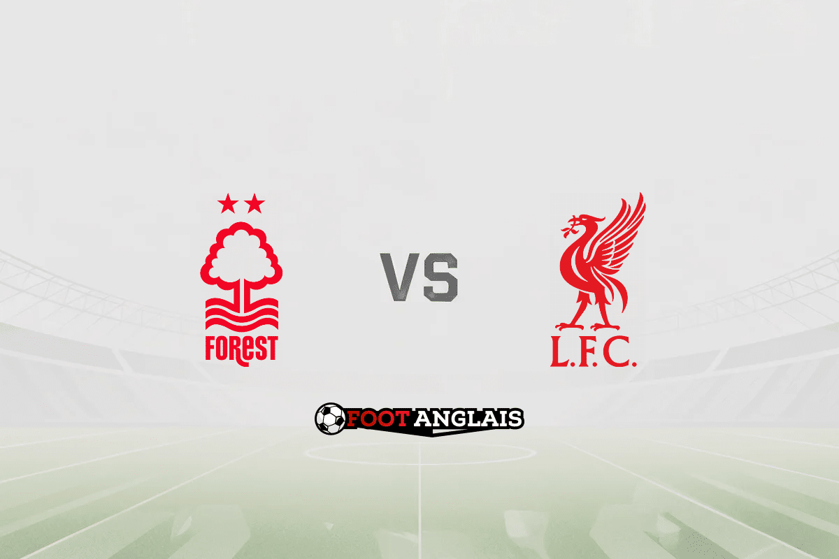 Pronostic Nottingham Forest - Liverpool (Premier League) : cotes et analyse du match