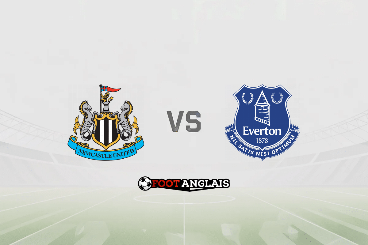 Pronostic Newcastle – Everton (Premier League) : cotes et analyse du match