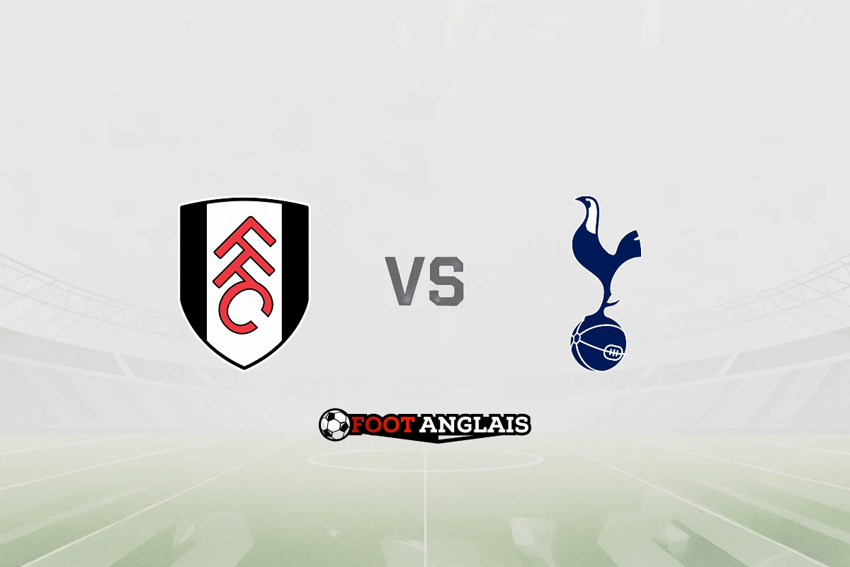 Pronostic Fulham - Tottenham (Premier League) : cotes et analyse du match