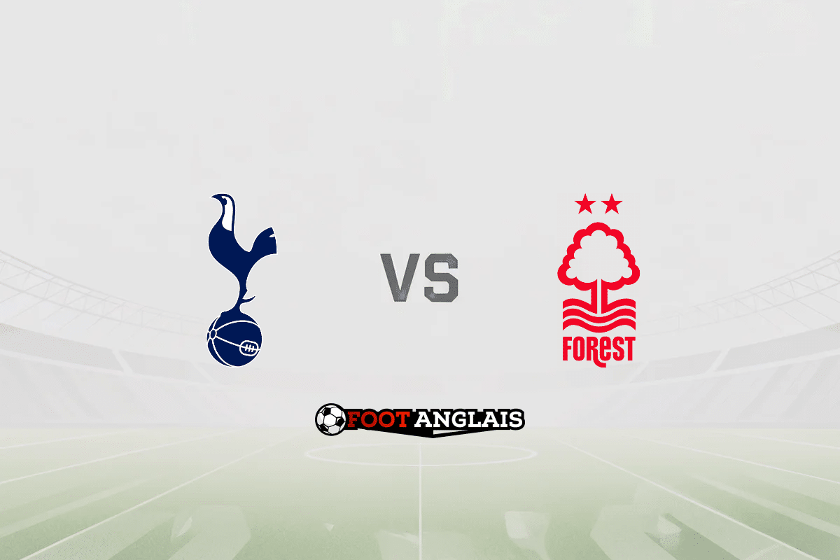 Pronostic Tottenham – Nottingham Forest (Premier League) : cotes et analyse du match