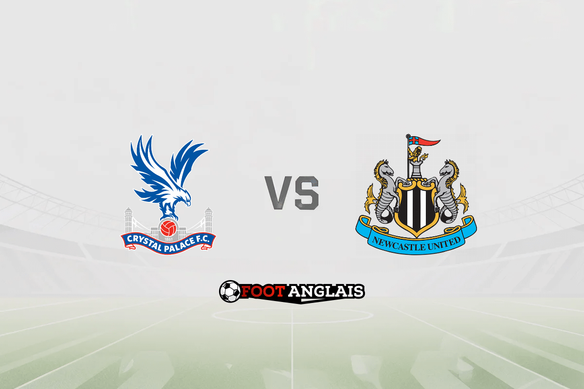 Pronostic Crystal Palace – Newcastle (Premier League) : cotes et analyse du match