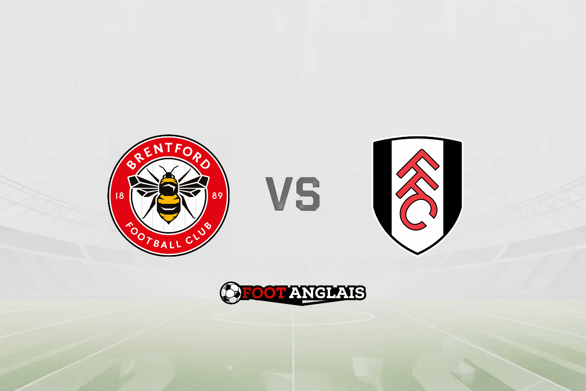 Pronostic Brentford – Fulham (Premier League) : cotes et analyse du match