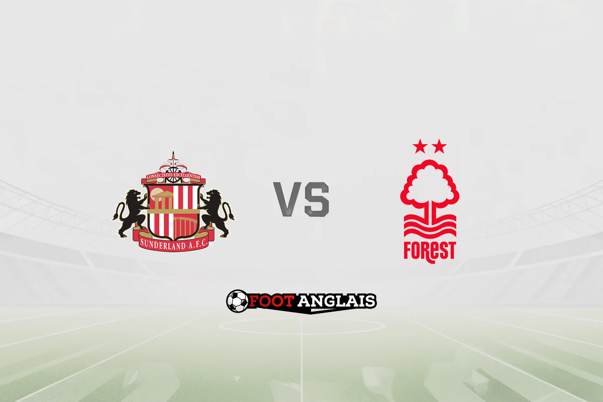Pronostic Sunderland – Nottingham Forest (Premier League) : cotes et analyse du match