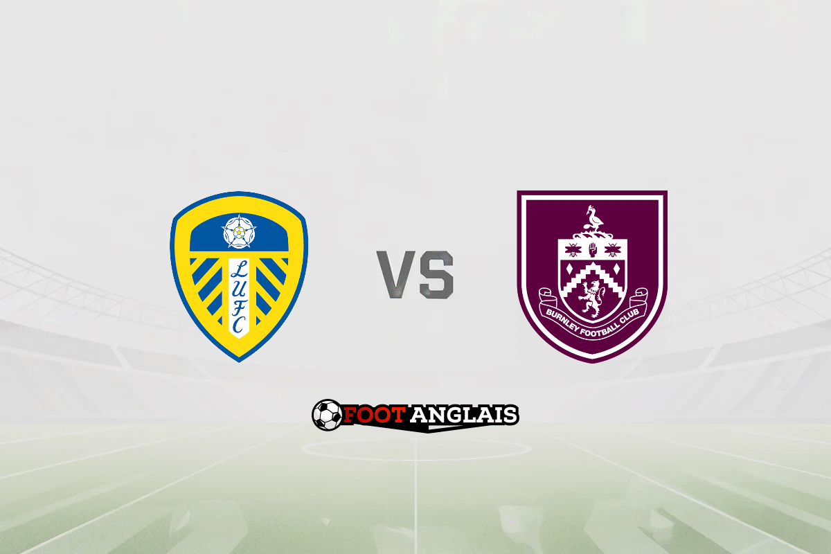Pronostic Leeds – Burnley (Premier League) : cotes et analyse du match