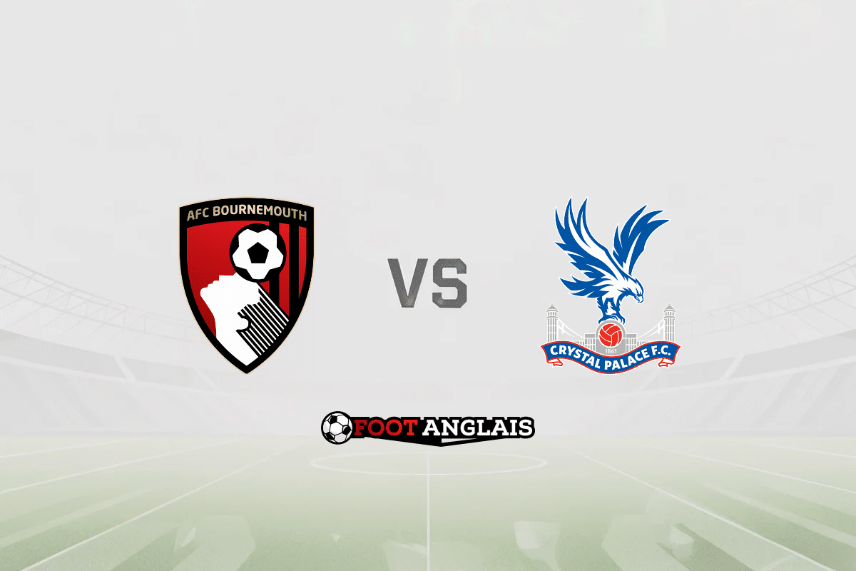 Pronostic Bournemouth – Crystal Palace (Premier League) : cotes et analyse du match