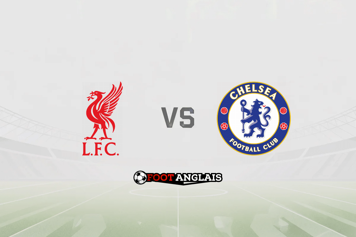 Pronostic Liverpool – Chelsea (Premier League) : cotes et analyse du match