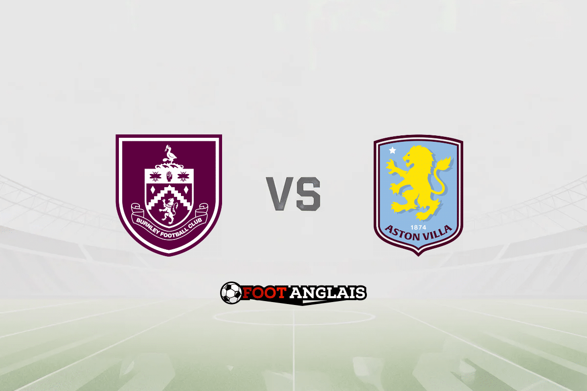 Pronostic Burnley – Aston Villa (Premier League) : cotes et analyse du match