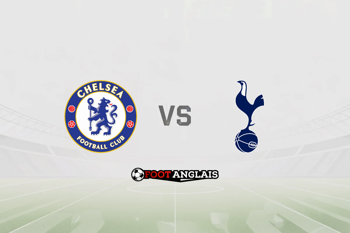 Pronostic Chelsea – Tottenham (Premier League) : cotes et analyse du match
